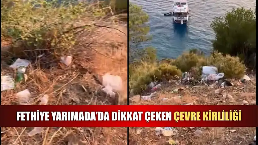 Fethiye Yarımada'da dikkat çeken çevre kirliliği