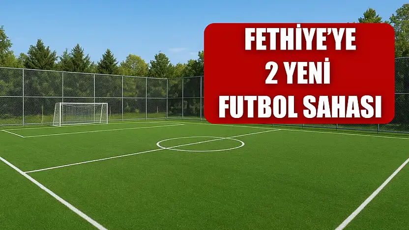 Fethiye'ye 2 Yeni Futbol Sahası