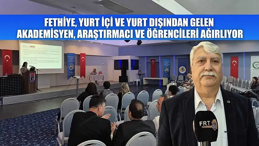 Fethiye, yurt içi ve yurt dışından gelen akademisyen, araştırmacı ve öğrencileri ağırlıyor