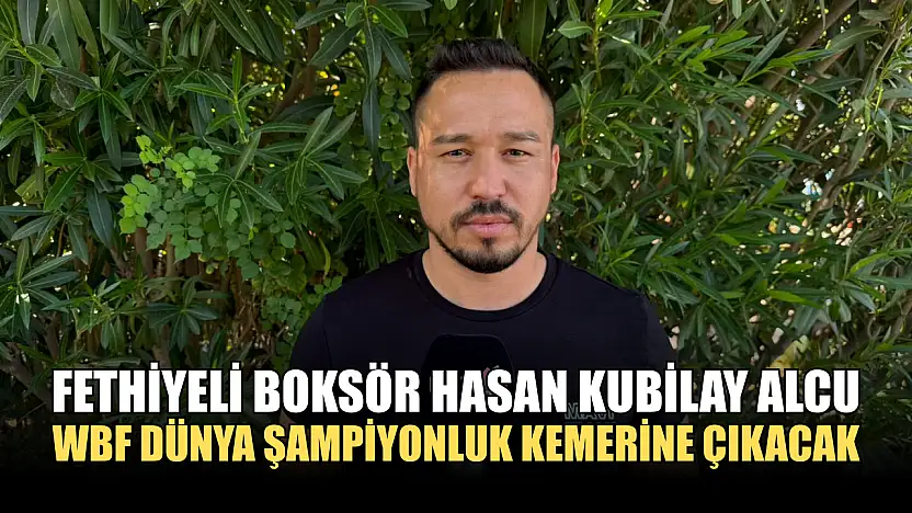 Fethiyeli boksör Hasan Kubilay Alcu, WBF dünya şampiyonluk kemerine çıkacak
