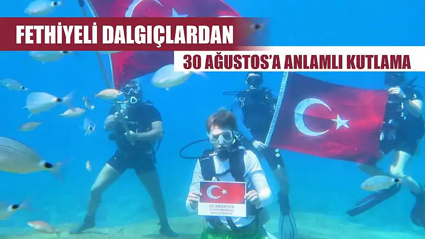 Fethiyeli Dalgıçlardan 30 Ağustos'a Anlamlı Kutlama