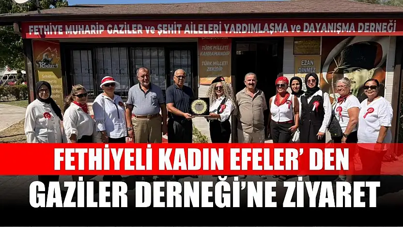 Fethiyeli Kadın Efeler' den Gaziler Derneği'ne Ziyaret