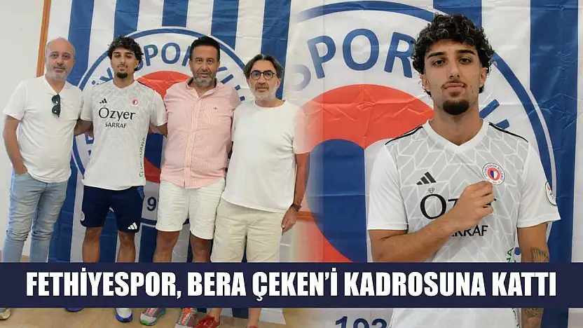 Fethiyespor, Bera Çeken'i Kadrosuna Kattı
