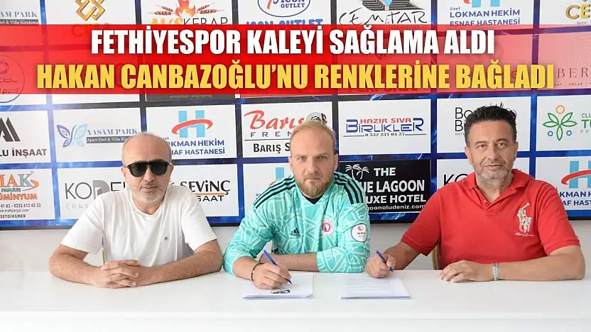 Fethiyespor Kaleyi Sağlama Aldı, Hakan Canbazoğlu'nu Renklerine Bağladı