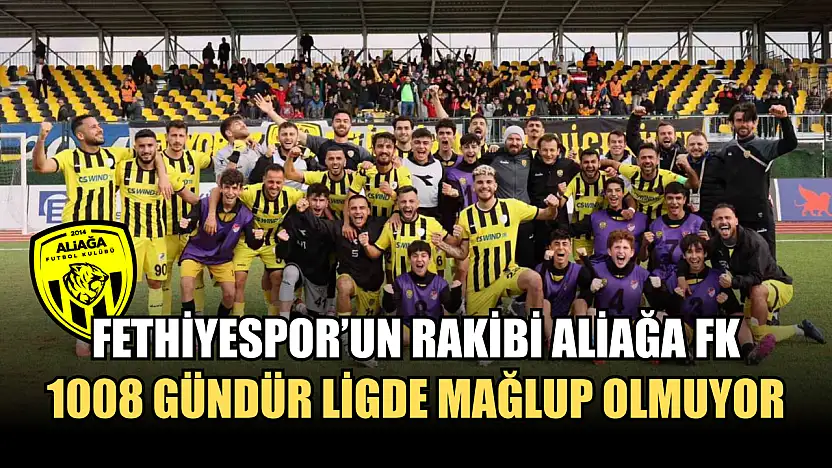 Fethiyespor'un Rakibi Aliağa FK, 1008 Gündür Ligde Mağlup Olmuyor
