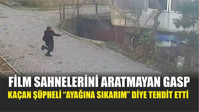 Film sahnelerini aratmayan gasp: Kaçan şüpheli 'Ayağına sıkarım' diye tehdit etti