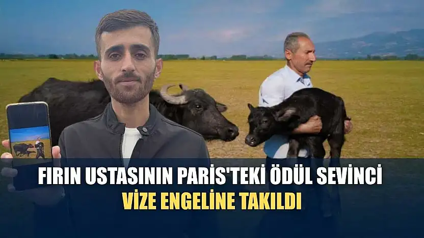 Fırın ustasının Paris'teki ödül sevinci vize engeline takıldı