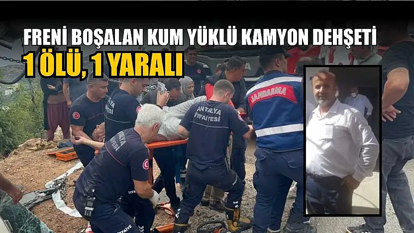 Freni boşalan kum yüklü kamyon dehşeti: 1 ölü, 1 yaralı