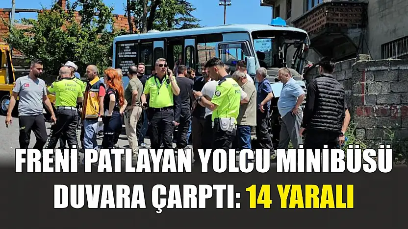 Freni patlayan yolcu minibüsü duvara çarptı: 14 yaralı