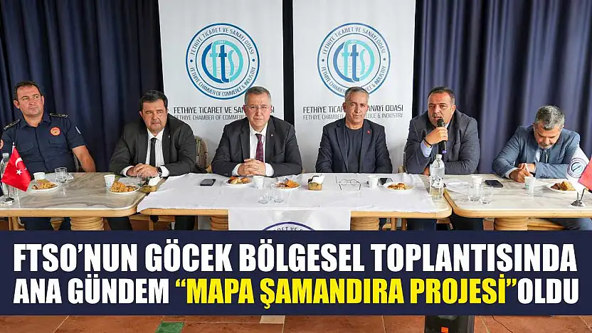 FTSO'nun Göcek Bölgesel Toplantısında Ana Gündem 'Mapa Şamandıra Projesi' Oldu