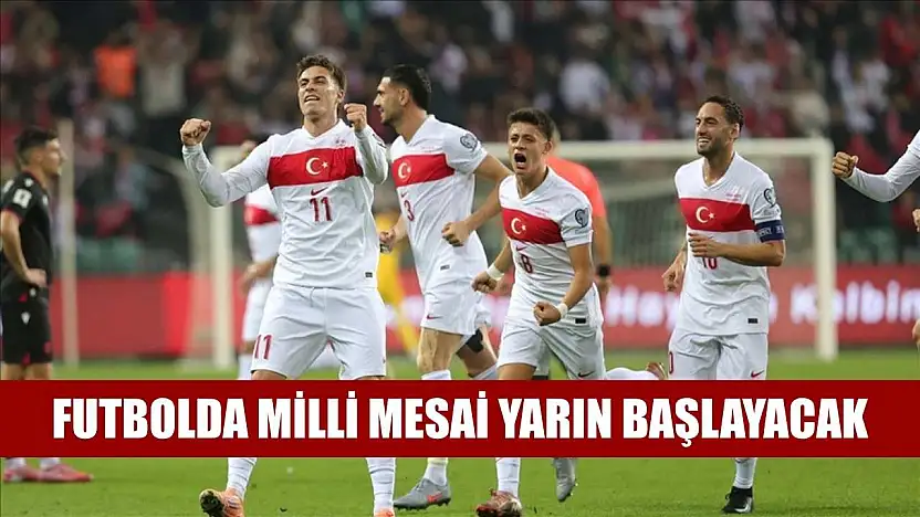 Futbolda milli mesai yarın başlayacak