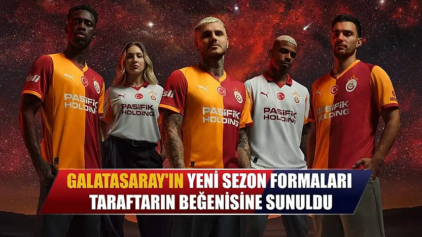 Galatasaray'ın yeni sezon formaları taraftarın beğenisine sunuldu