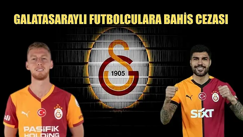 Galatasaraylı Futbolculara Bahis Cezası
