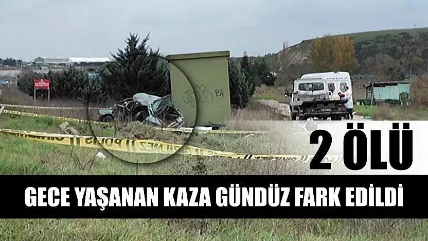 Gece yaşanan kaza gündüz fark edildi: 2 ölü