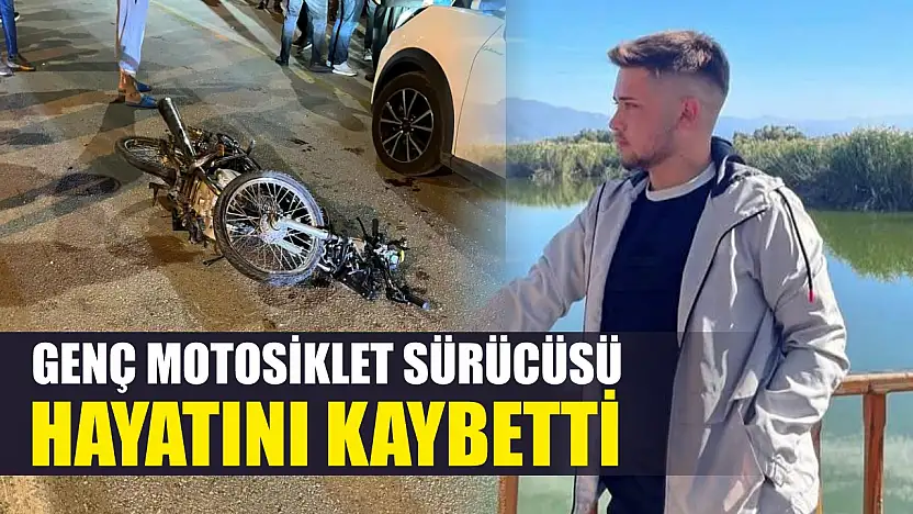 Genç motosiklet sürücüsü hayatını kaybetti