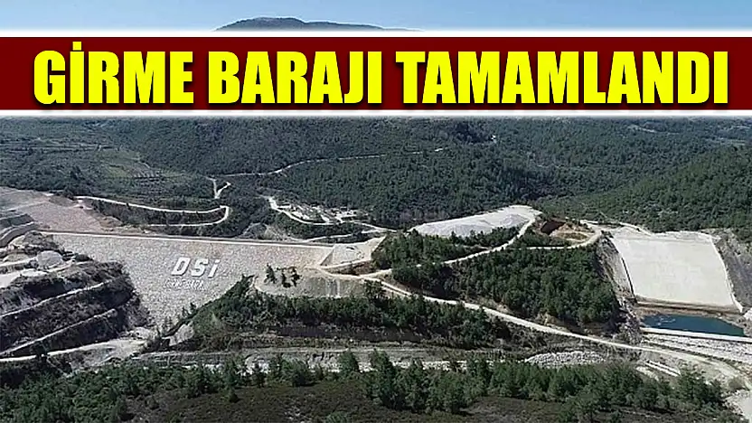 Girme Barajı Tamamlandı