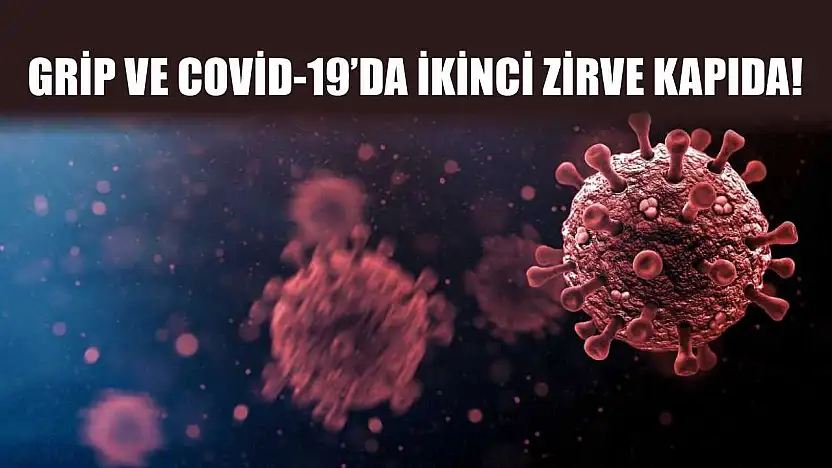 Grip ve Covid-19'da İkinci Zirve Kapıda! Uzmanı Uyardı