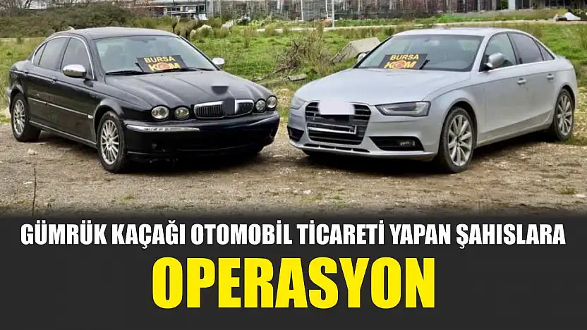 Gümrük kaçağı otomobil ticareti yapan şahıslara operasyon