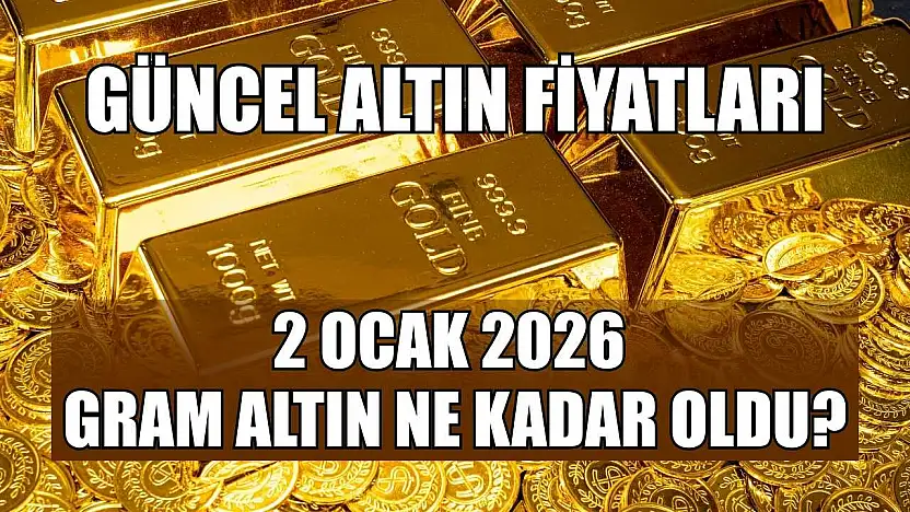 Güncel altın fiyatları: 2 Ocak 2026 gram altın ne kadar oldu?