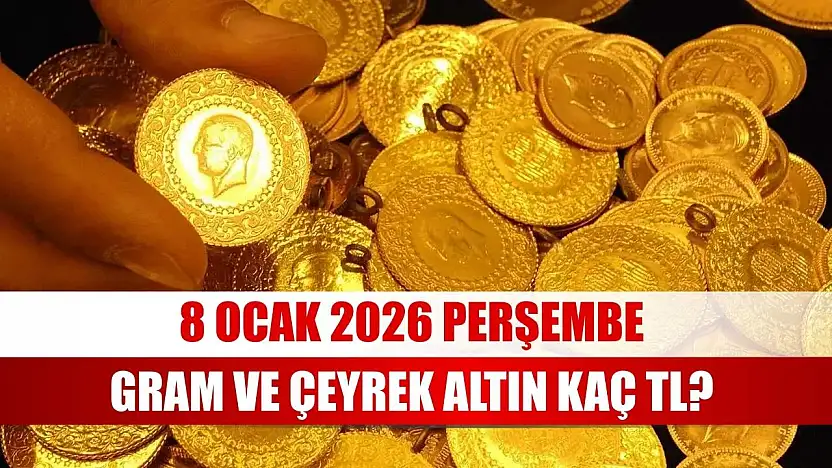 Güncel altın fiyatları: 8 Ocak 2026 Perşembe gram ve çeyrek altın kaç TL?