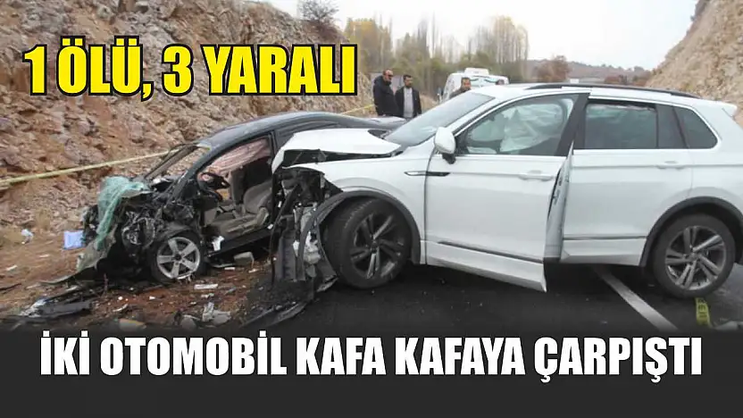 İki Otomobil Kafa Kafaya Çarpıştı: 1 Ölü, 3 Yaralı