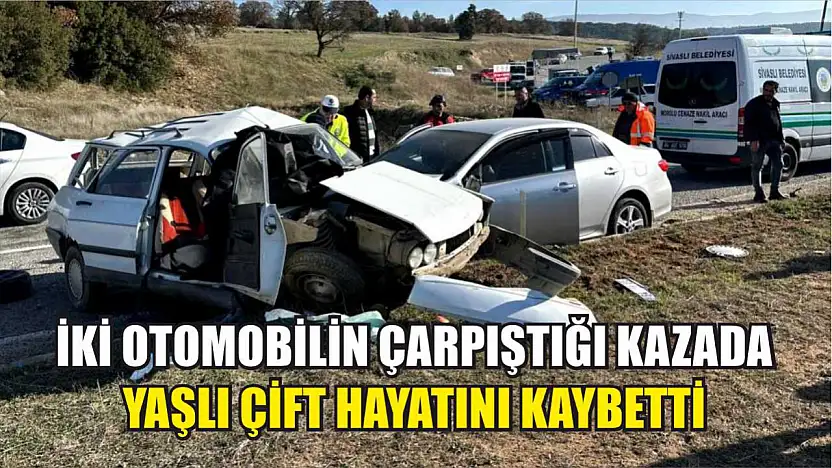 İki otomobilin çarpıştığı kazada yaşlı çift hayatını kaybetti