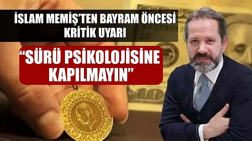 İslam Memiş'ten Bayram Öncesi Kritik Uyarı: 'Sürü Psikolojisine Kapılmayın'