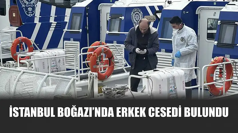 İstanbul Boğazı'nda Erkek Cesedi Bulundu