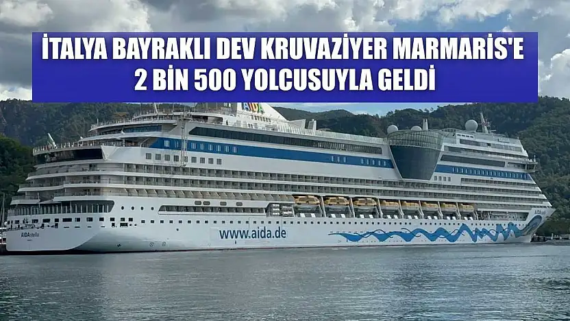 İtalya bayraklı dev kruvaziyer Marmaris'e 2 bin 500 yolcusuyla geldi