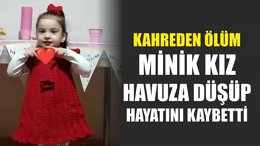 Kahreden ölüm: Minik kız havuza düşüp hayatını kaybetti