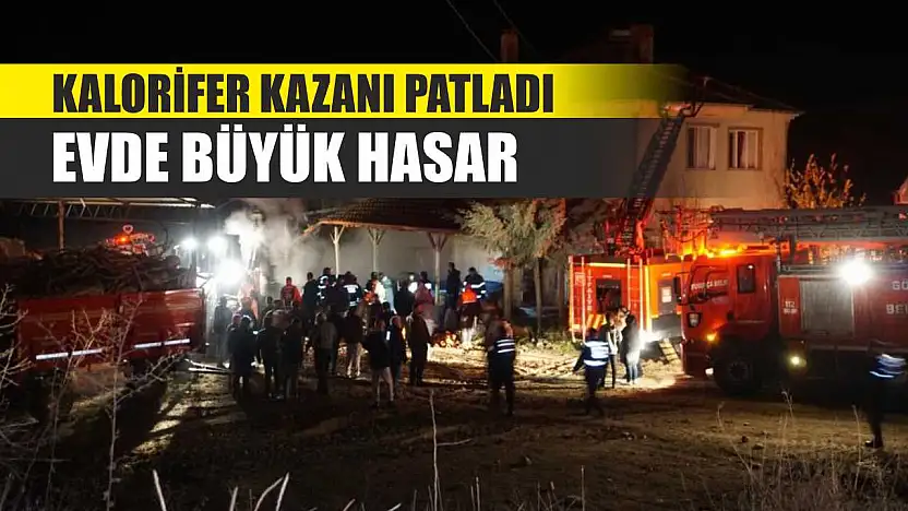 Kalorifer Kazanı Patladı: Evde Büyük Hasar