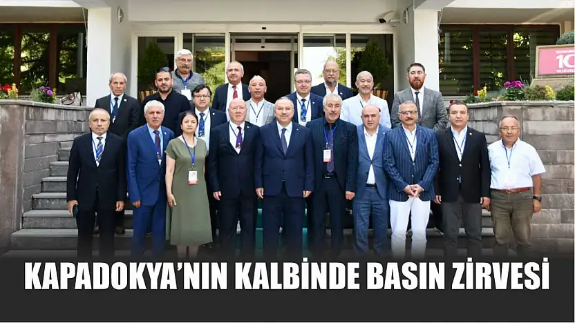 Kapadokya'nın Kalbinde Basın Zirvesi