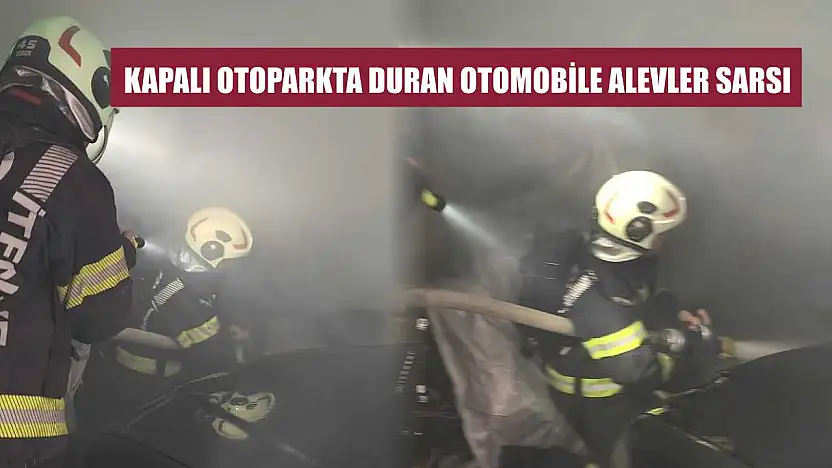 Kapalı otoparkta duran otomobile alevler sarsı