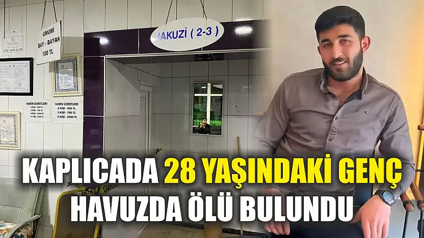 Kaplıcada 28 yaşındaki genç havuzda ölü bulundu