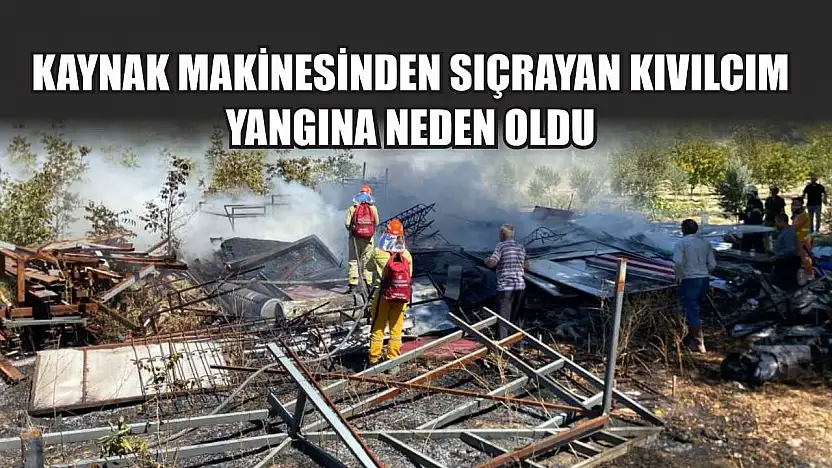 Kaynak makinesinden sıçrayan kıvılcım yangına neden oldu