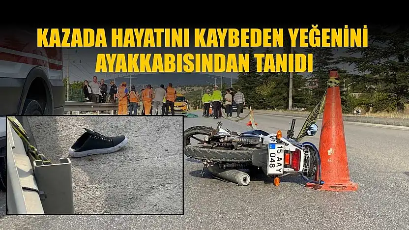 Kazada hayatını kaybeden yeğenini ayakkabısından tanıdı
