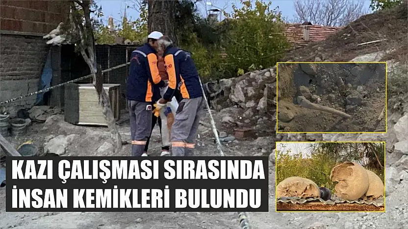 Kazı çalışması sırasında insan kemikleri bulundu