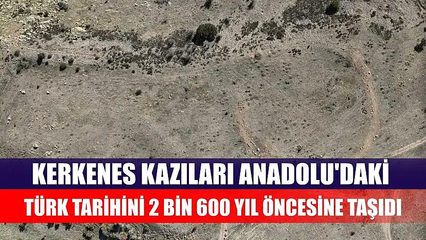 Kerkenes kazıları Anadolu'daki Türk tarihini 2 bin 600 yıl öncesine taşıdı