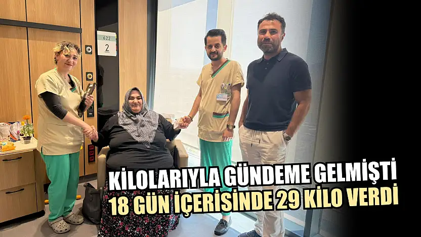 Kilolarıyla gündeme gelmişti: 18 gün içerisinde 29 kilo verdi