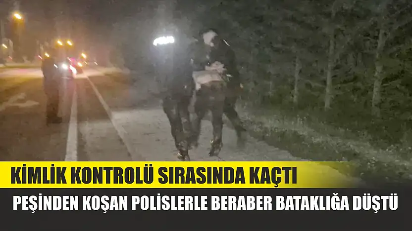 Kimlik kontrolü sırasında kaçtı, peşinden koşan polislerle beraber bataklığa düştü