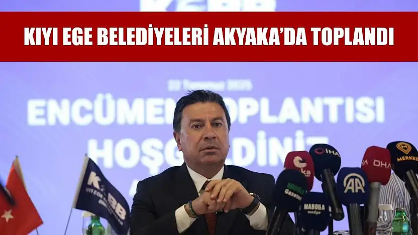 Kıyı Ege Belediyeleri Akyaka'da toplandı