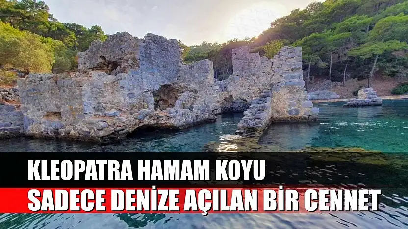 Kleopatra Hamam Koyu: Sadece Denize Açılan Bir Cennet