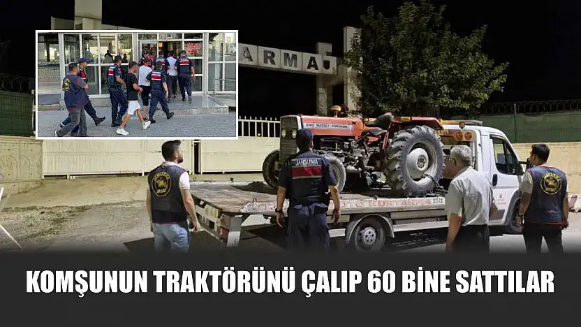 Komşunun traktörünü çalıp 60 bine sattılar
