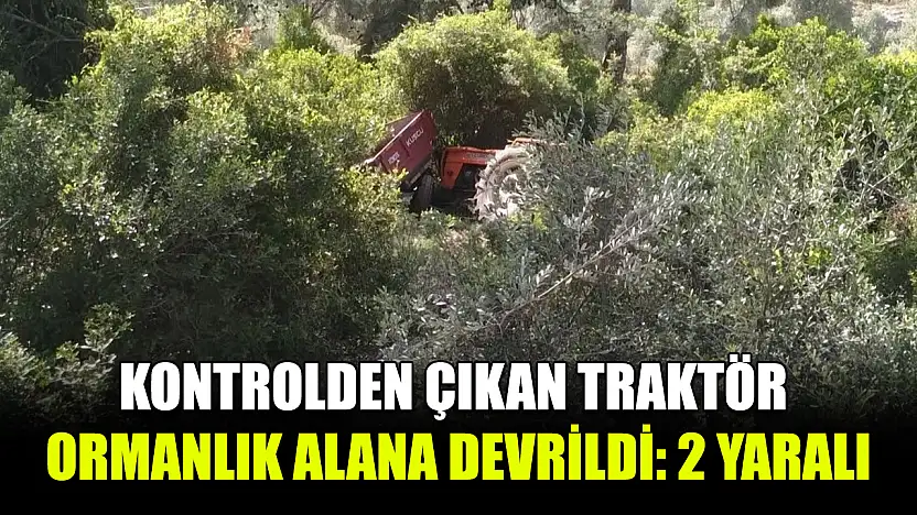 Kontrolden çıkan traktör ormanlık alana devrildi: 2 yaralı