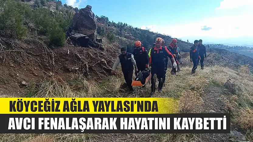 Köyceğiz Ağla Yaylası'nda Avcı Fenalaşarak Hayatını Kaybetti