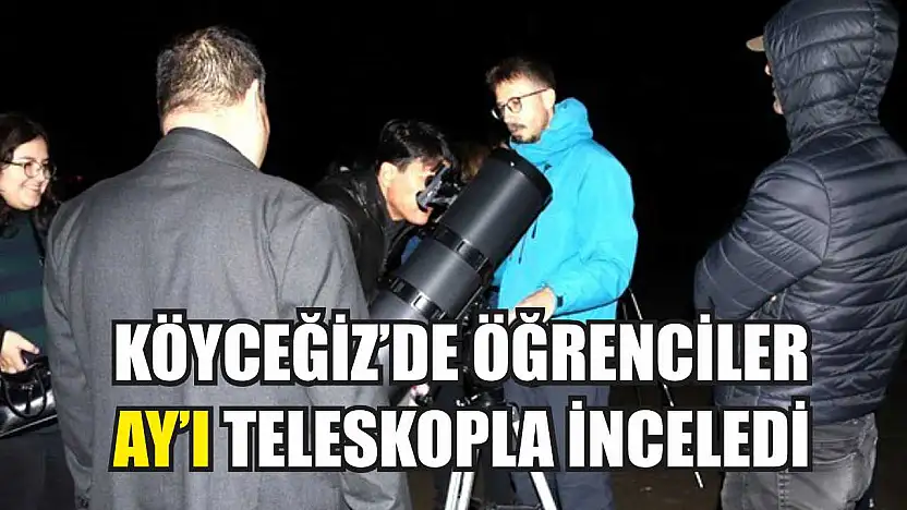 Köyceğiz'de öğrenciler Ay'ı teleskopla inceledi