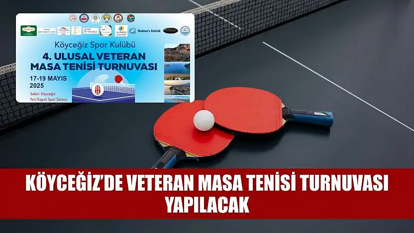 Köyceğiz'de veteran masa tenisi turnuvası yapılacak