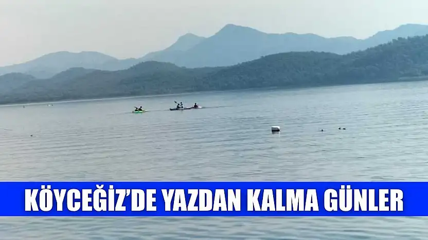 Köyceğiz'de yazdan kalma günler