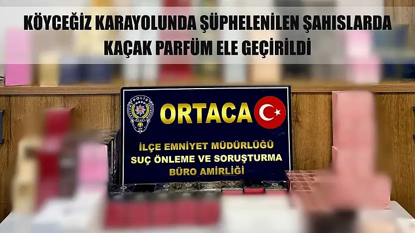 Köyceğiz Karayolunda durumlarından şüphelenilen şahıslarda kaçak parfüm ele geçirildi