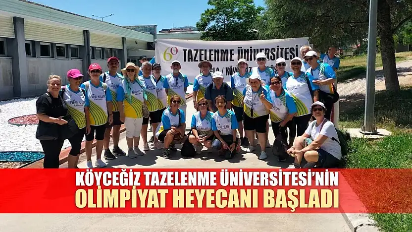Köyceğiz Tazelenme Üniversitesi'nin olimpiyat heyecanı başladı